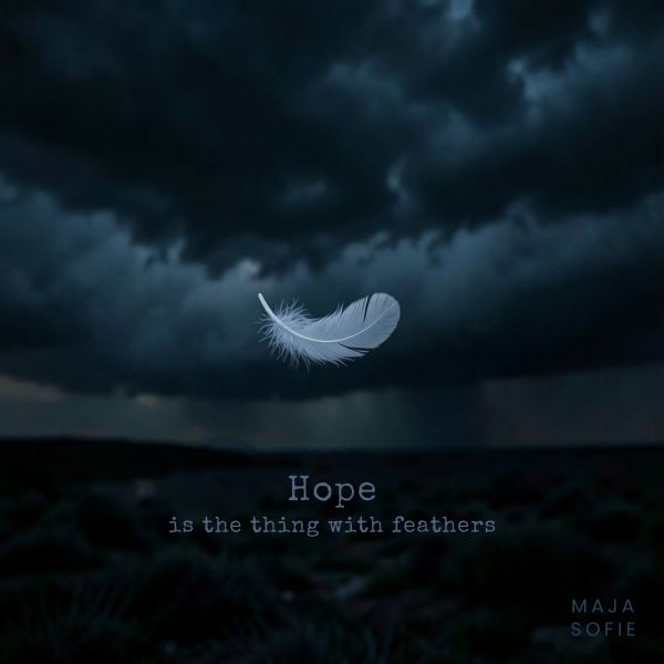 Hope Is the Thing With Feathers