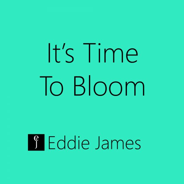 It's Time To Bloom