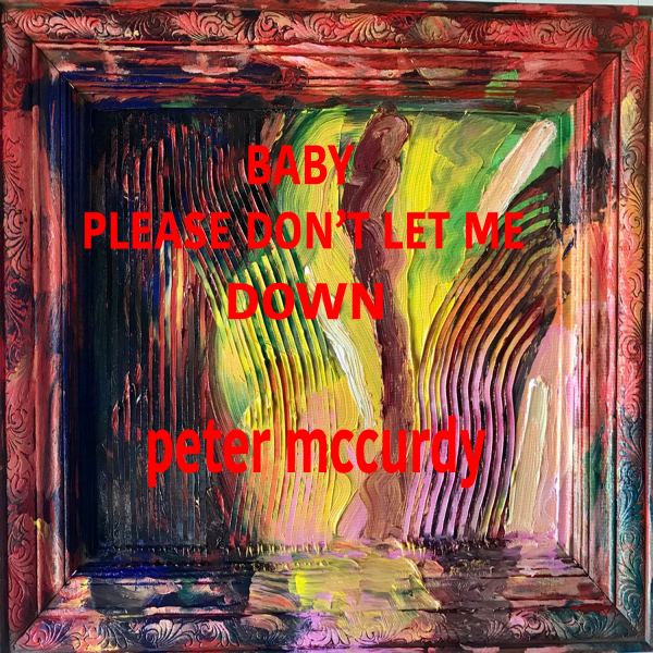 BABY PLEASE DON'T LET ME DOWN