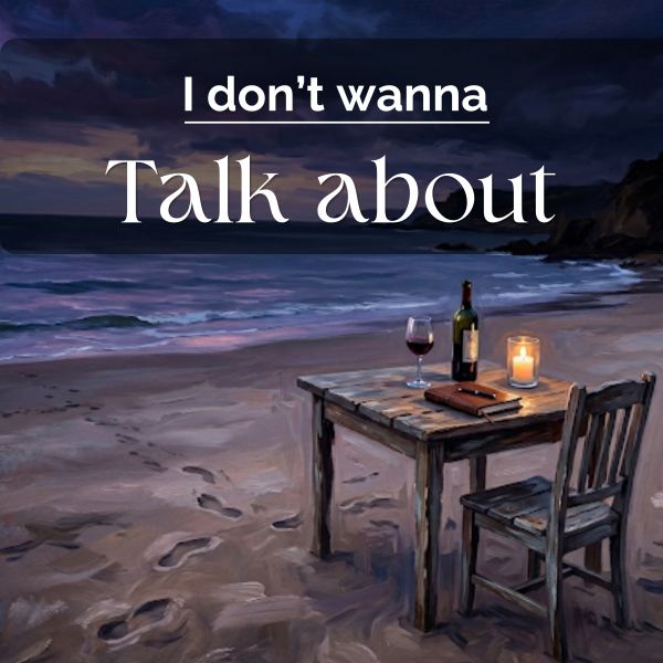 I don't wanna talk about