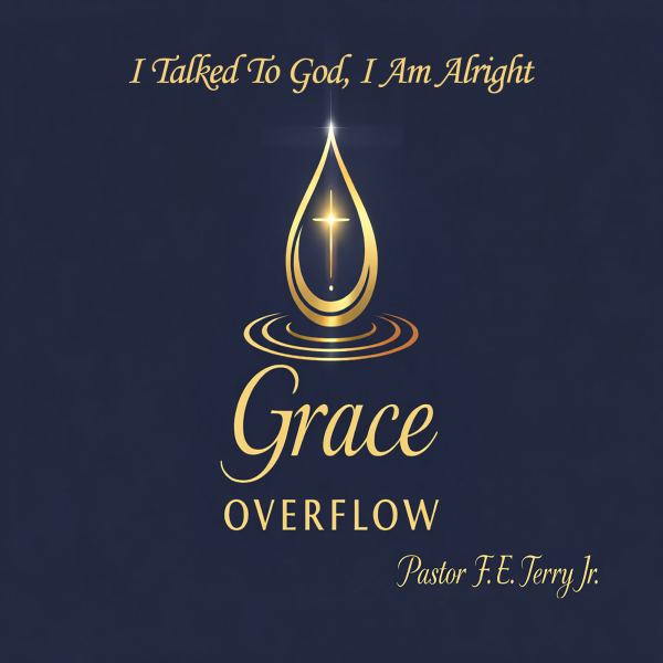 I Talked To God, I Am Alright
