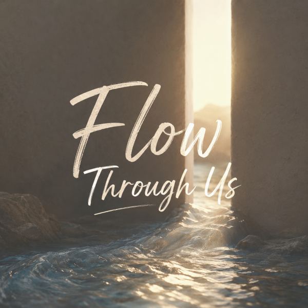 Flow Through Us (Acts 4:23&ndash;5:11)