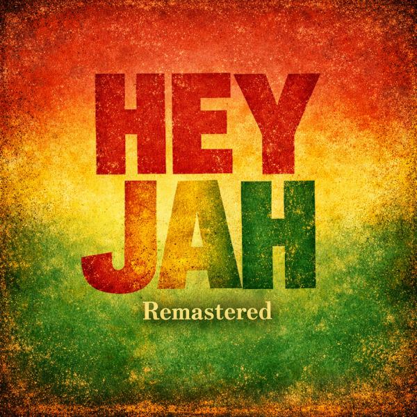 Hey Jah - Remastered