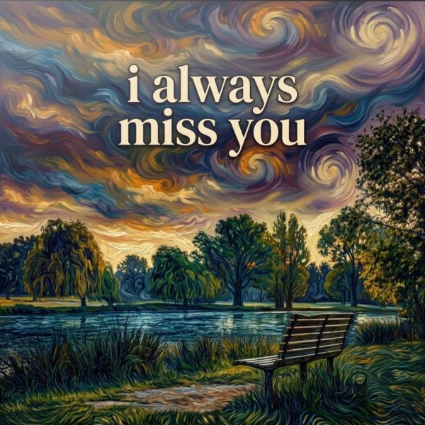 I always miss you