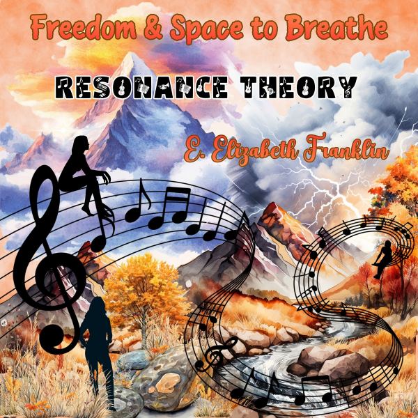 Freedom & Space to Breathe Resonance Theory