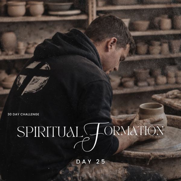 Day 25- Spiritual Formation - 30 Day Challenge