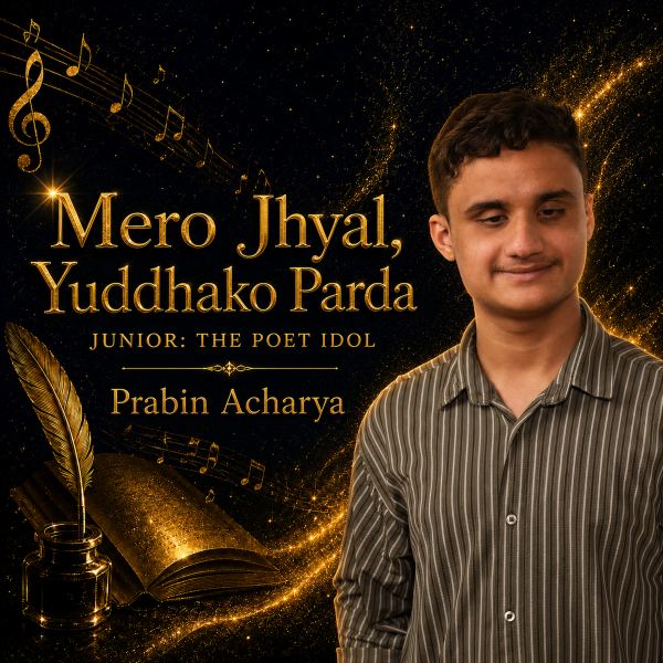 Mero Jhyal, Yuddhako Parda - Junior: The Poet Idol, Season 1