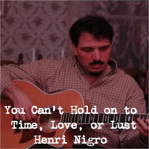 You Can't Hold on to Time, Love, or Lust