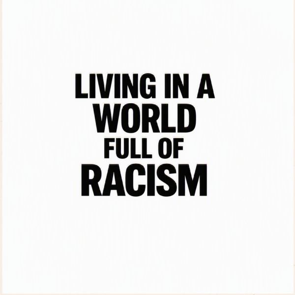 LIVING IN A WORLD FULL OF RACISM - Radio Edit