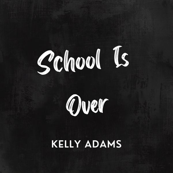 School Is Over