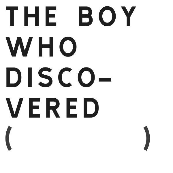 The Boy Who Discovered