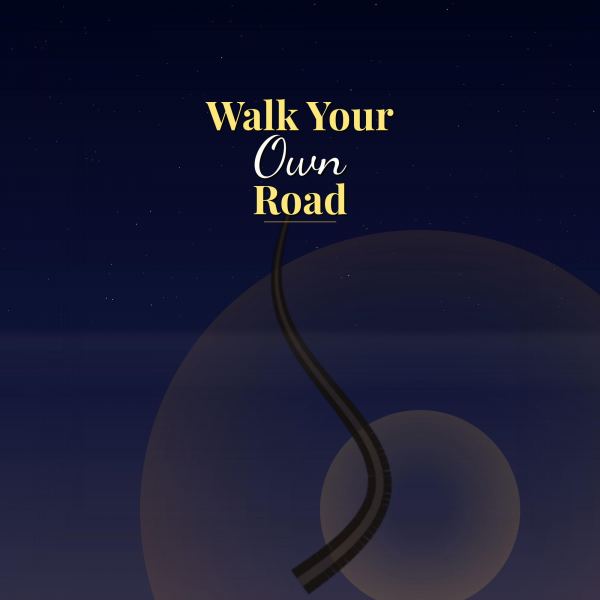 Walk Your Own Road