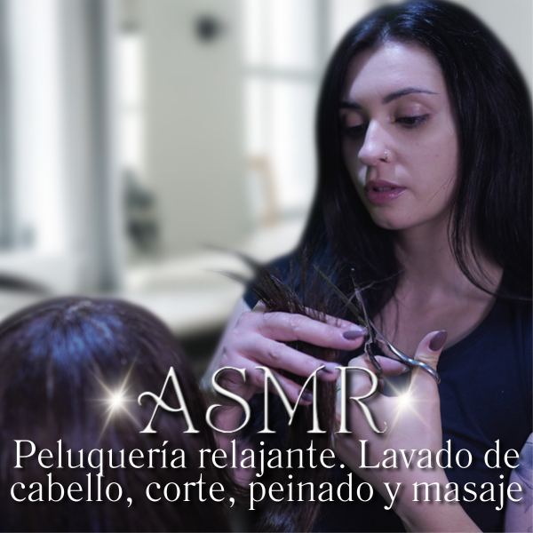 ASMR Peluquer&iacute;a relajante. Lavado de cabello, corte, peinado y masaje
