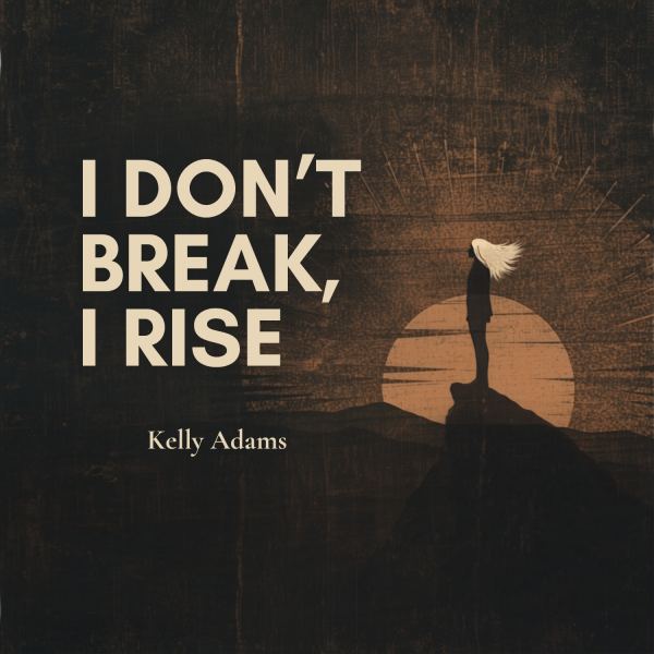 I Don't Break, I Rise
