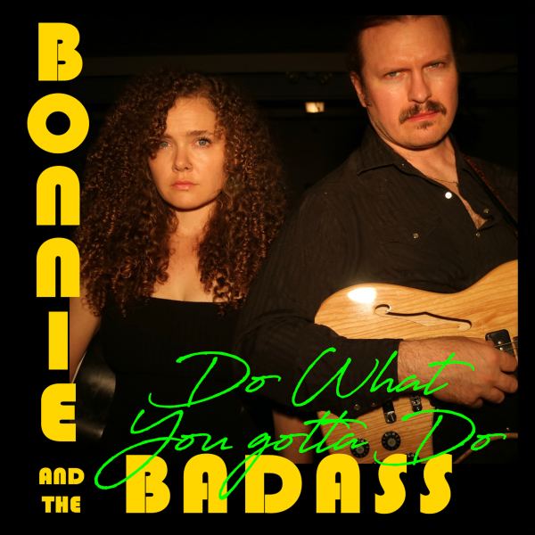 BONNIE AND THE BADASS | Do What You Gotta Do