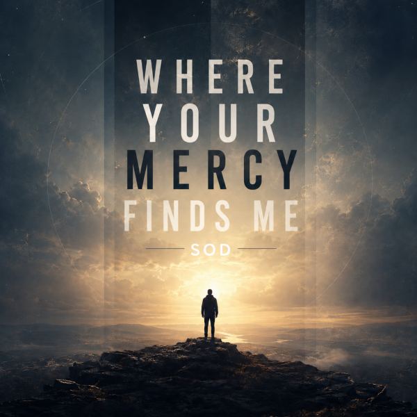 Where Your Mercy Finds Me