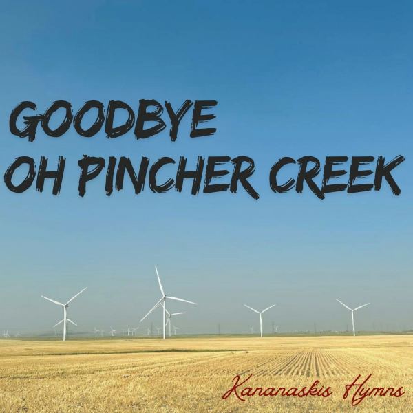 Goodbye Oh Pincher Creek