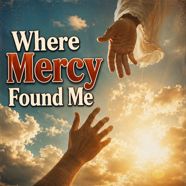 Where Mercy Found Me