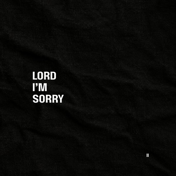 Lord I'm Sorry