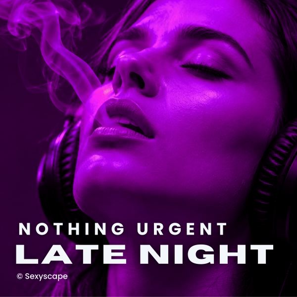 Nothing Urgent | Late Night