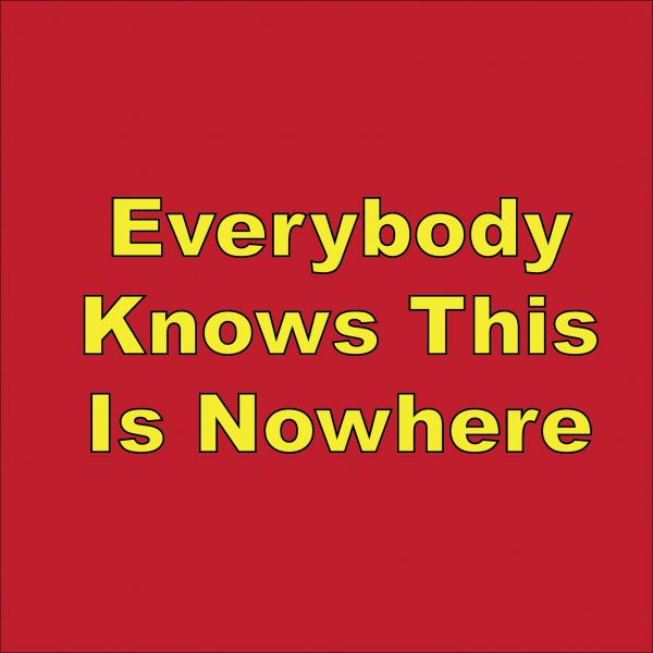 Everybody Knows This Is Nowhere