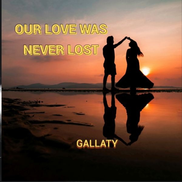 OUR LOVE WAS NEVER LOST