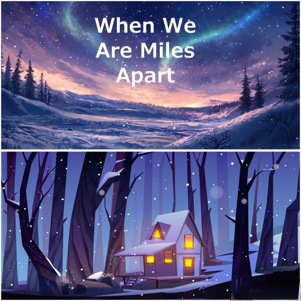 When We Are Miles Apart