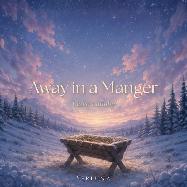 Away in a Manger - Piano Lullaby