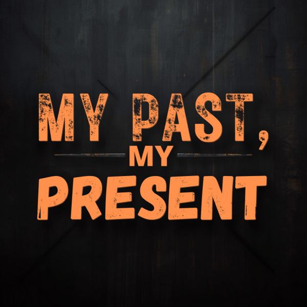 MY PAST, MY PRESENT