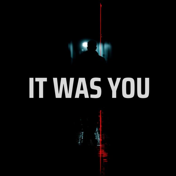 IT WAS YOU