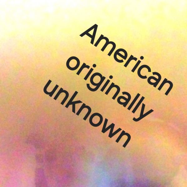 American originally unknown