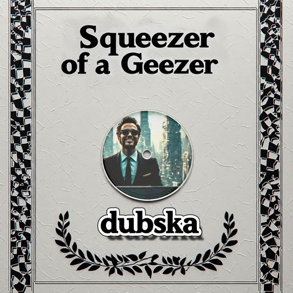 Squeezer of a Geezer
