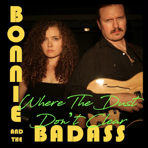 BONNIE AND THE BADASS | Where The Dust Don't Clear