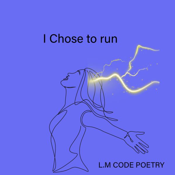 I Chose to run