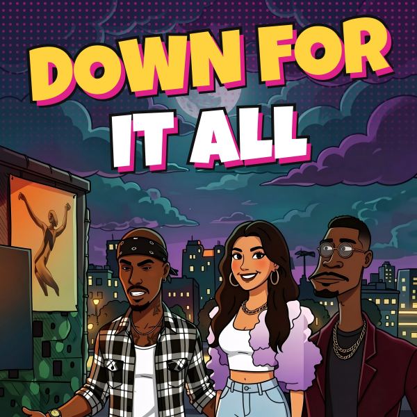 Down for it all