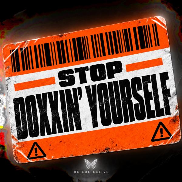 Stop Doxxin' Yourself