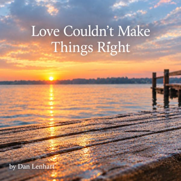 Love Couldn't Make Things Right