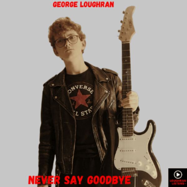 NEVER SAY GOODBYE