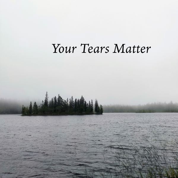 Your Tears Matter