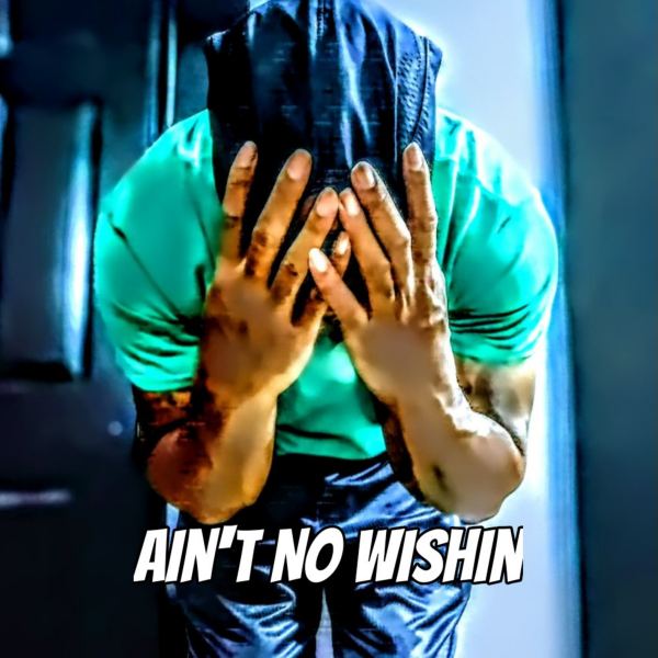 Ain't No Wishin
