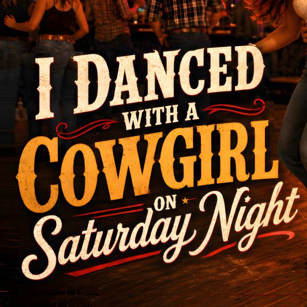I Danced With A Cowgirl On Saturday Night
