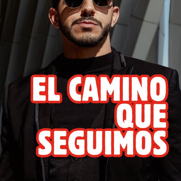El Camino Que Seguimos