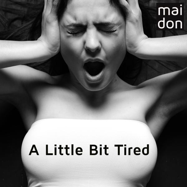 A Little Bit Tired