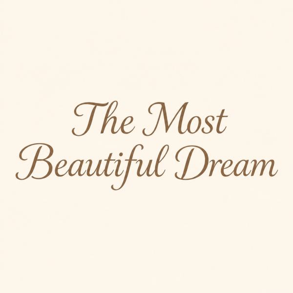 The Most Beautiful Dream